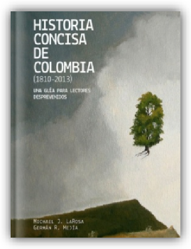 Historia concisa de Colombia (1810-2013) : Una guía para lectores desprevenidos	