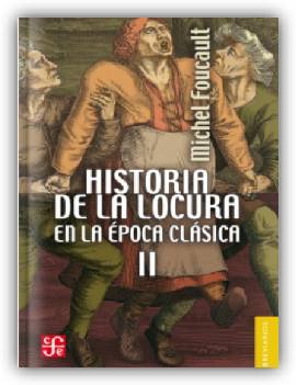 Historia de la locura en la época clásica, II	