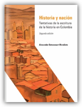 Historia y nación: Tentativas de la escritura de la historia en Colombia	