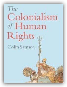 The Colonialism of Human Rights : Ongoing Hypocrisies of Western Liberalism	