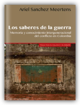 Los saberes de la guerra: memoria y conocimiento intergeneracional del conflicto en Colombia